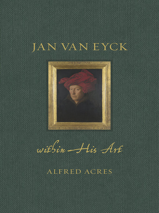 Title details for Jan van Eyck within His Art by Alfred Acres - Available